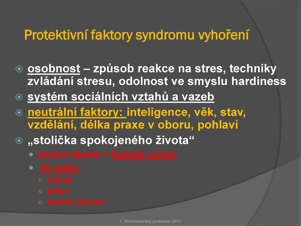 neutrální faktory: inteligence, věk, stav, vzdělání, délka praxe v oboru, pohlaví