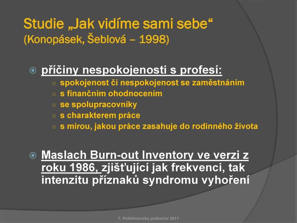 charakterem práce s mírou, jakou práce zasahuje do rodinného života Maslach Burn-out