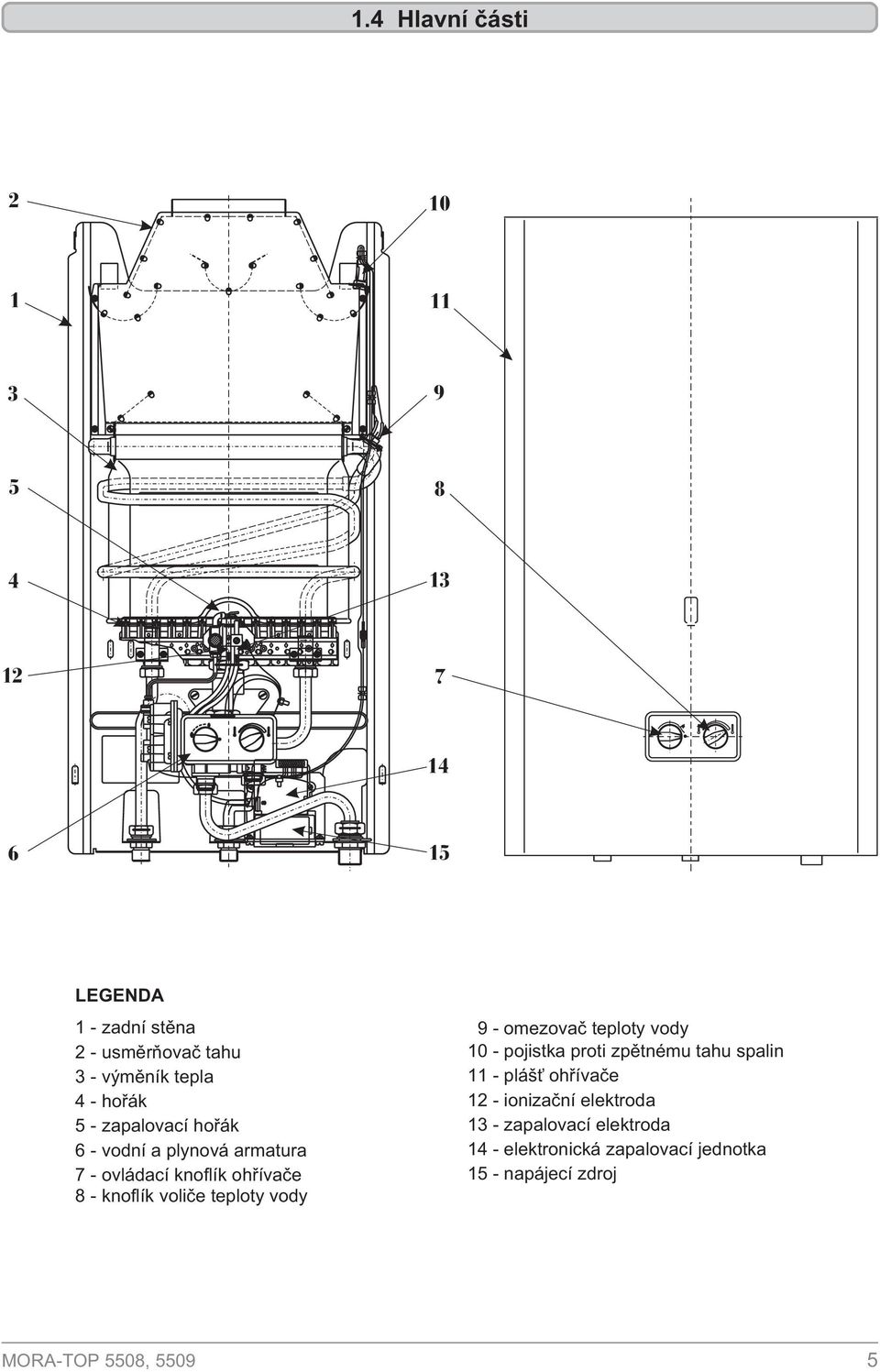 teploty vody 9 - omezovaè teploty vody 10 - pojistka proti zpìtnému tahu spalin 11 - pláš ohøívaèe 12 - ionizaèní