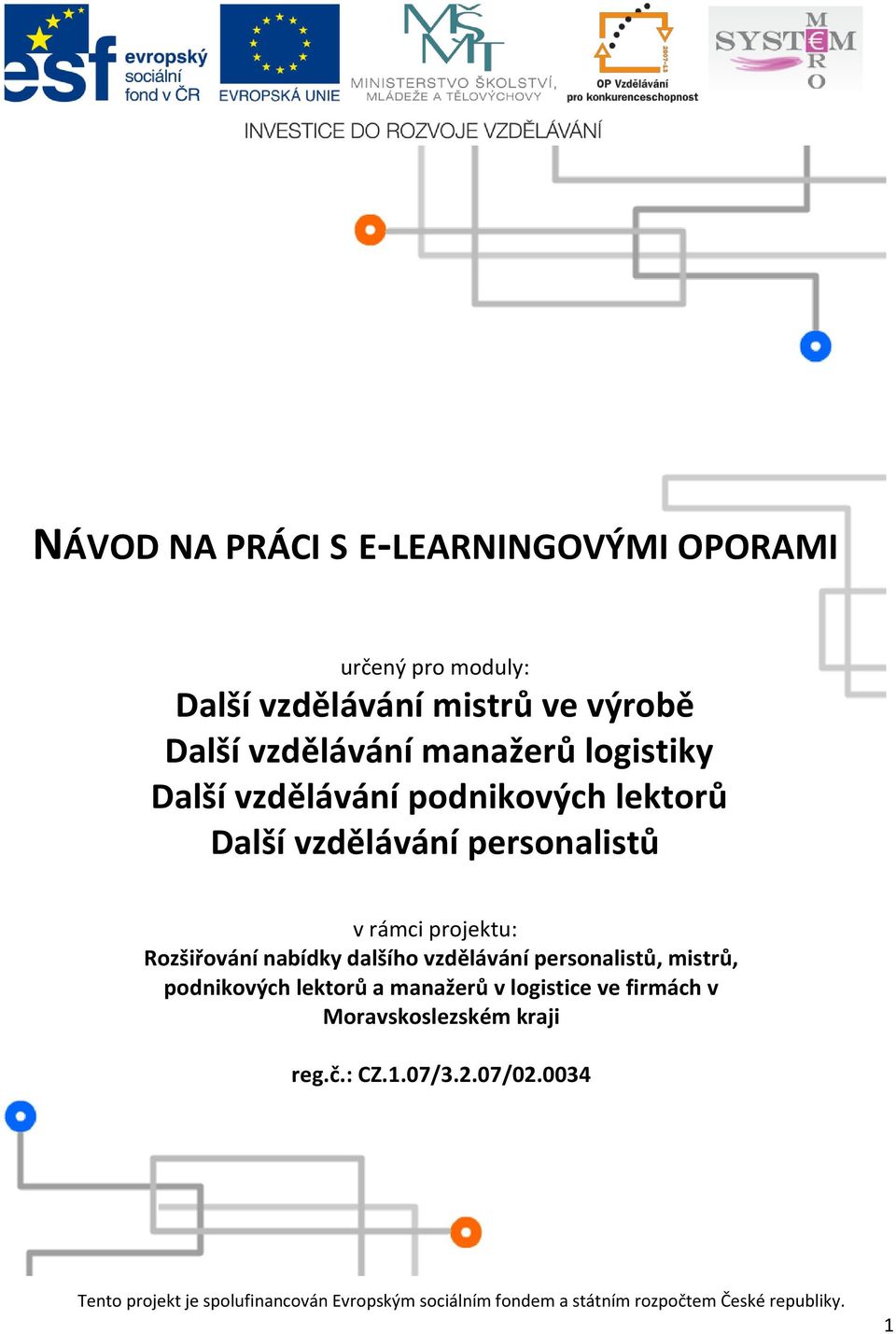 personalistů v rámci projektu: Rozšiřování nabídky dalšího vzdělávání personalistů, mistrů,