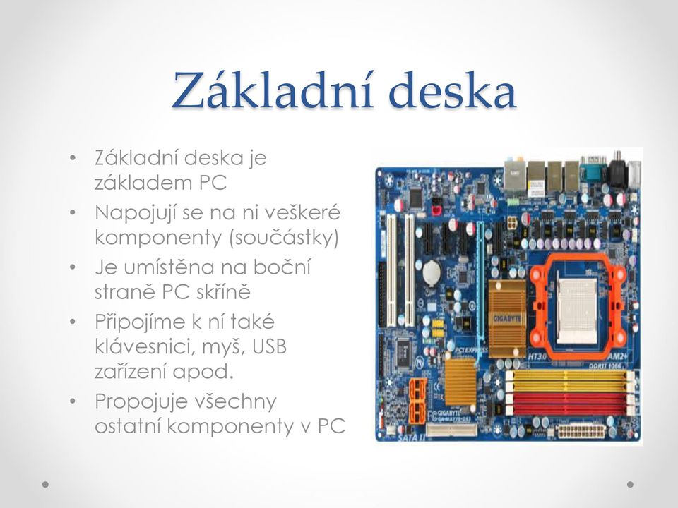 straně PC sk íně P ipojíme k ní také klávesnici, myš, USB