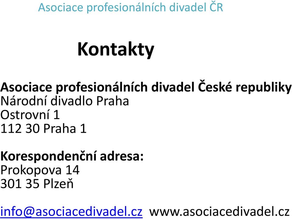 Praha 1 Korespondenční adresa: Prokopova 14 301 35