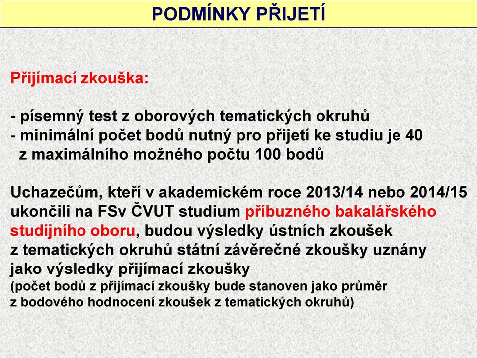 studium příbuzného bakalářského studijního oboru, budou výsledky ústních zkoušek z tematických okruhů státní závěrečné zkoušky