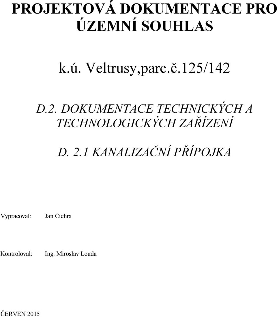 /142 D.2. DOKUMENTACE TECHNICKÝCH A TECHNOLOGICKÝCH