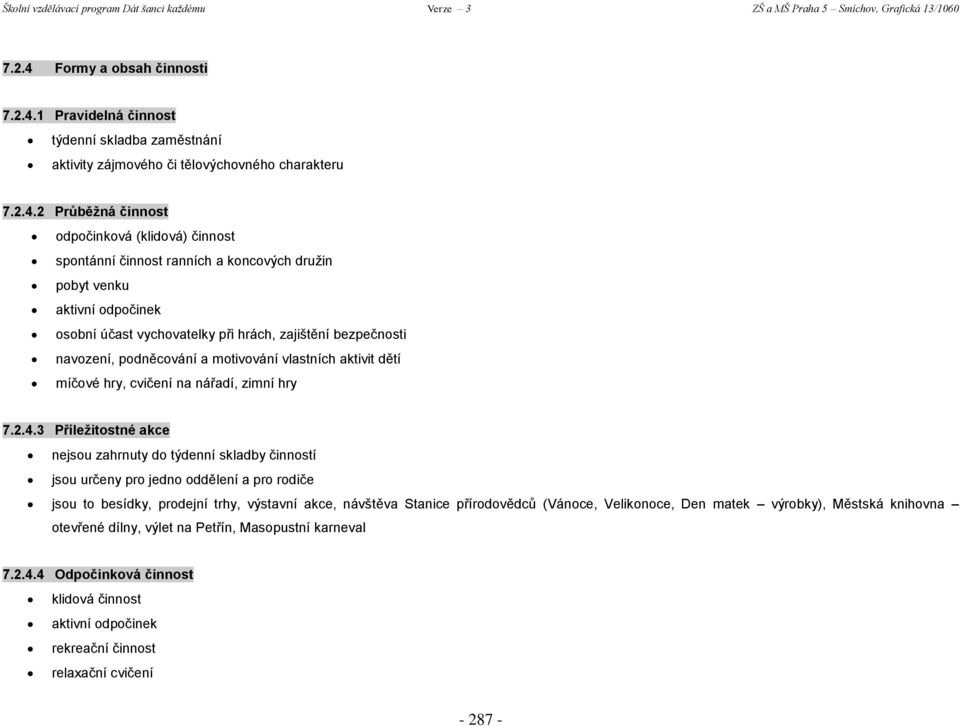 1 Pravidelná činnost týdenní skladba zaměstnání aktivity zájmového či tělovýchovného charakteru 7.2.4.