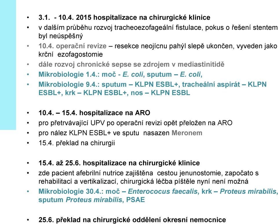 4. překlad na chirurgii 15.4. až 25.6.