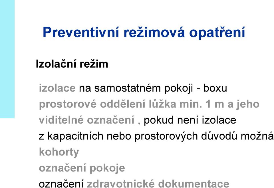 1 m a jeho viditelné označení, pokud není izolace z kapacitních