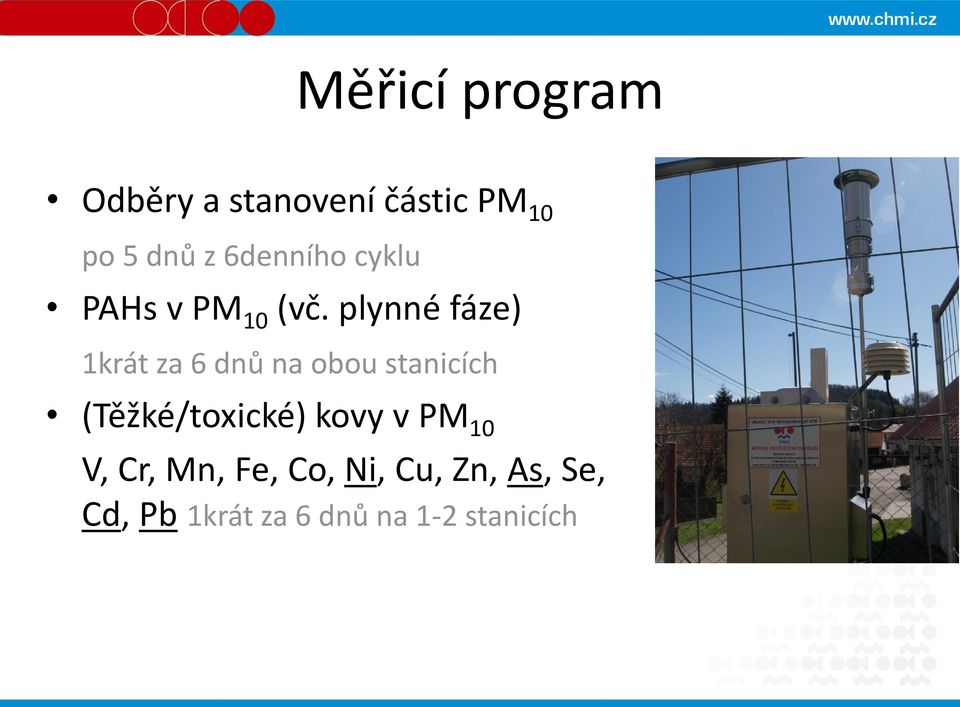 plynné fáze) 1krát za 6 dnů na obou stanicích