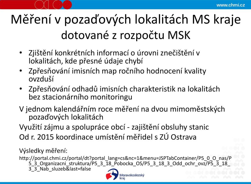 mimoměstských pozaďových lokalitách Využití zájmu a spolupráce obcí - zajištění obsluhy stanic Od r.