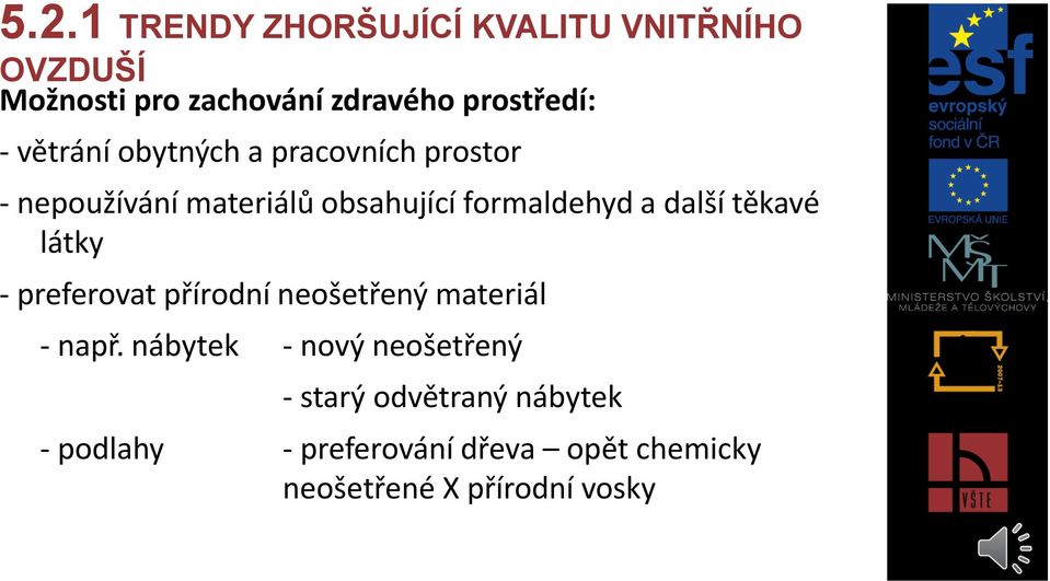 další těkavé látky - preferovat přírodní neošetřený materiál - např.