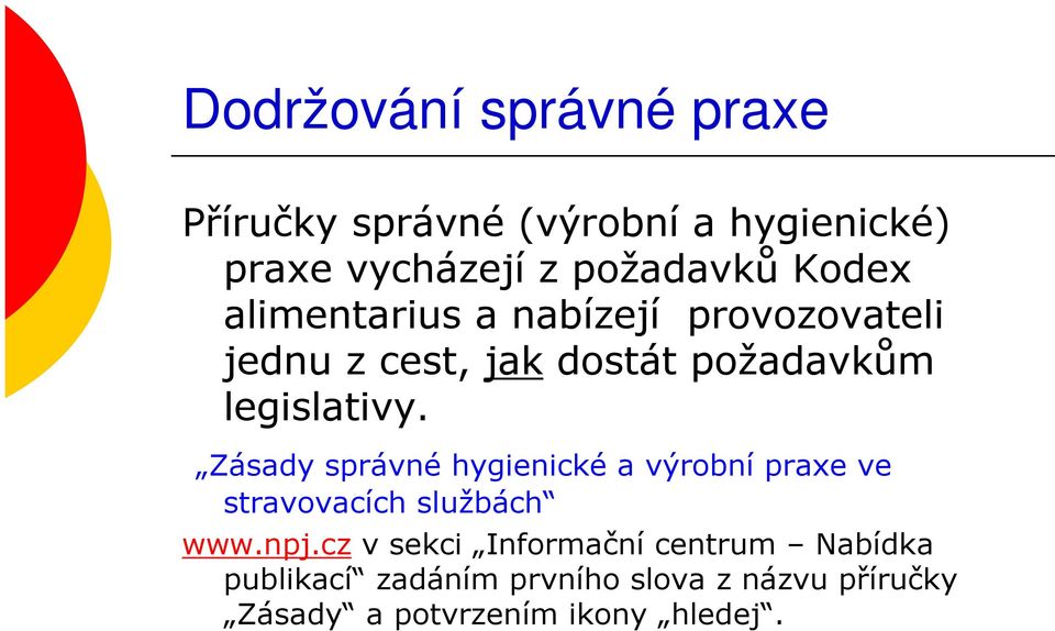 Zásady správné hygienické a výrobní praxe ve stravovacích službách www.npj.