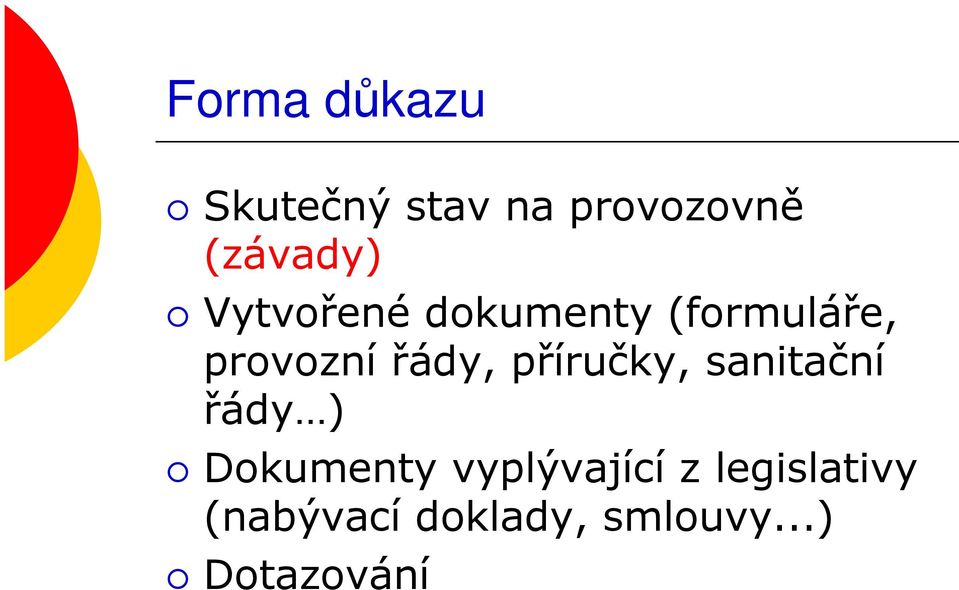 příručky, sanitační řády ) Dokumenty vyplývající z