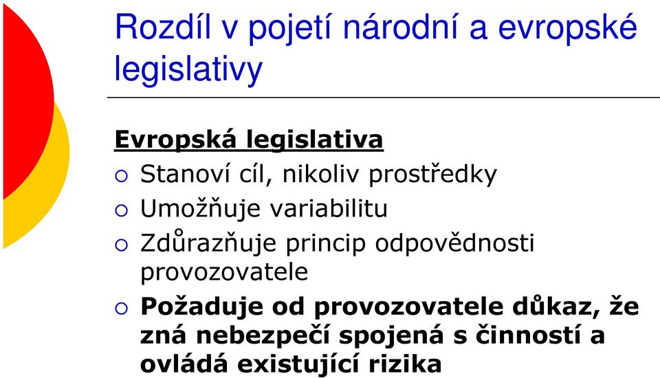 Zdůrazňuje princip odpovědnosti provozovatele Požaduje od