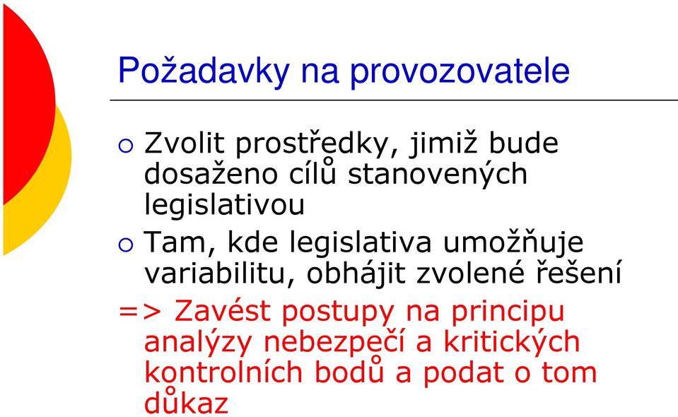 umožňuje variabilitu, obhájit zvolené řešení => Zavést postupy