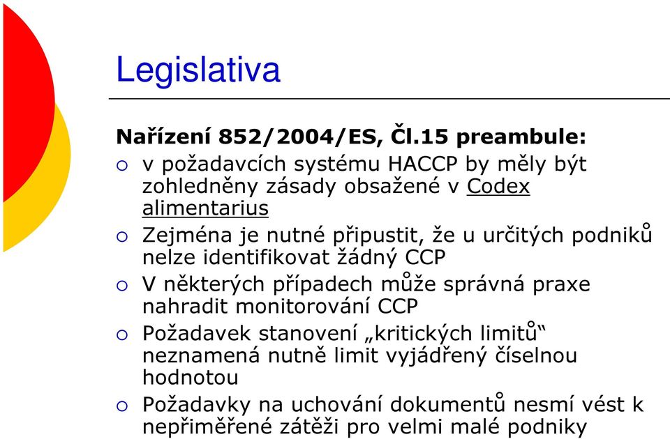 nutné připustit, že u určitých podniků nelze identifikovat žádný CCP V některých případech může správná praxe