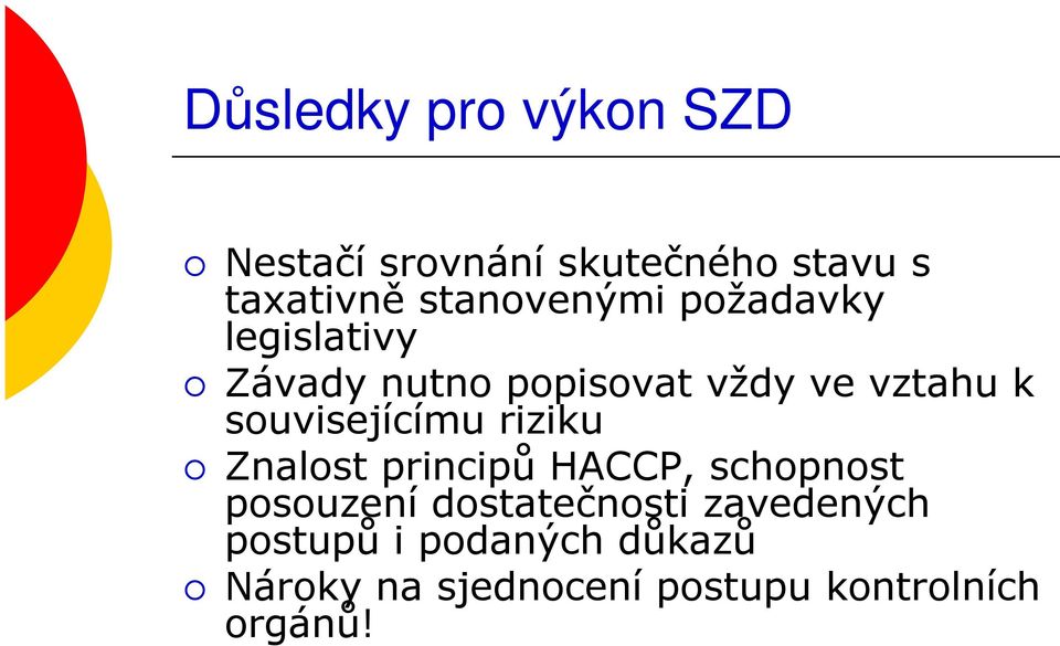 souvisejícímu riziku Znalost principů HACCP, schopnost posouzení