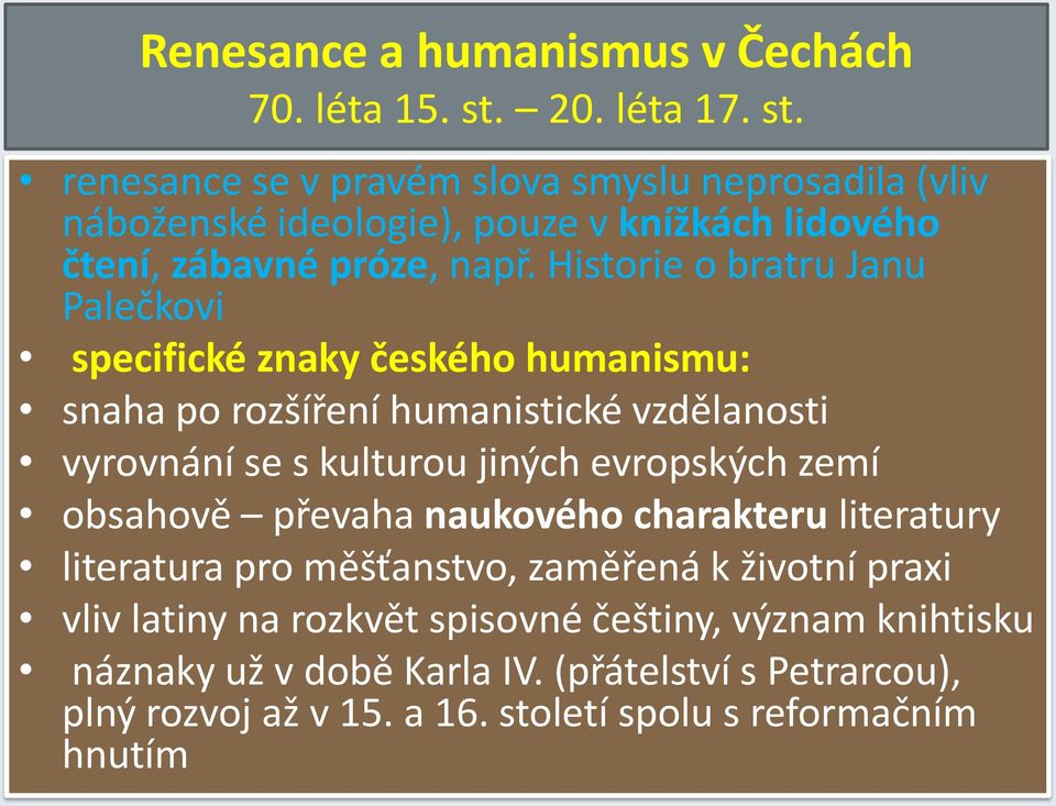 Historie o bratru Janu Palečkovi specifické znaky českého humanismu: snaha po rozšíření humanistické vzdělanosti vyrovnání se s kulturou jiných evropských