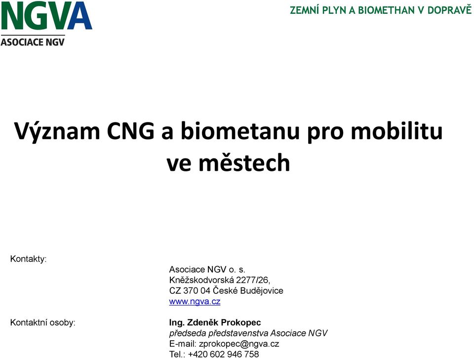 Kněžskodvorská 2277/26, CZ 370 04 České Budějovice www.ngva.cz Ing.