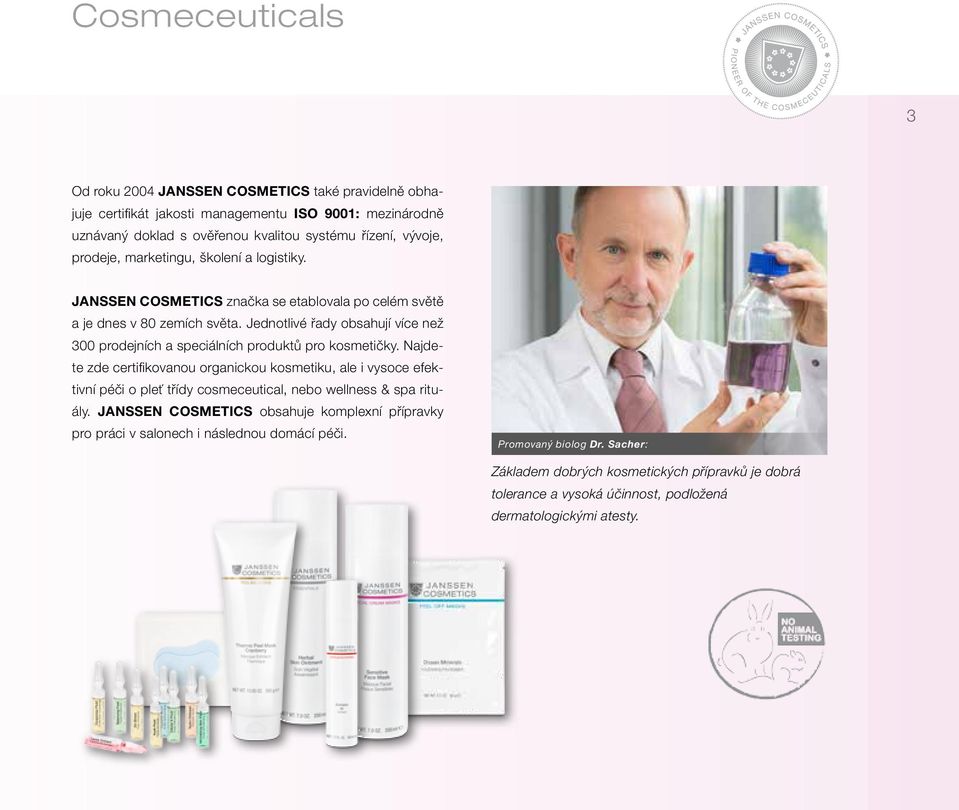 Jednotlivé řady obsahují více než 300 prodejních a speciálních produktů pro kosmetičky.