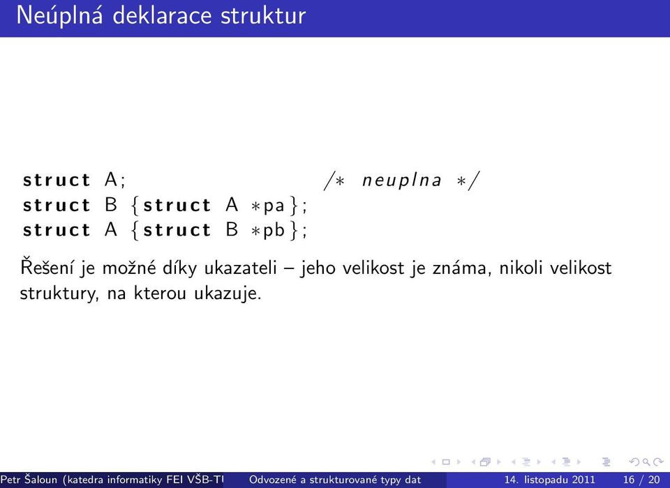 velikost je známa, nikoli velikost struktury, na kterou ukazuje.