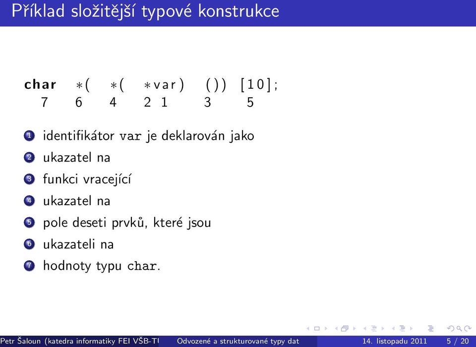 pole deseti prvků, které jsou 6 ukazateli na 7 hodnoty typu char.