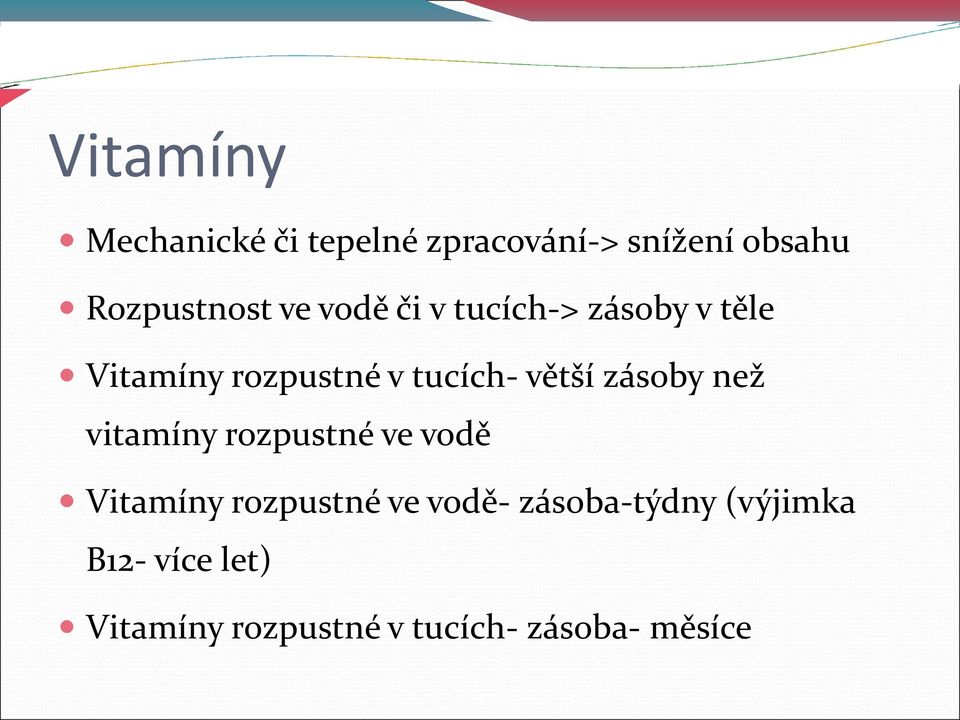 zásoby než vitamíny rozpustné ve vodě Vitamíny rozpustné ve vodě-