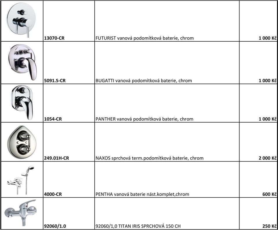 podomítková baterie, chrom 1 000 Kč 249.01H-CR NAXOS sprchová term.