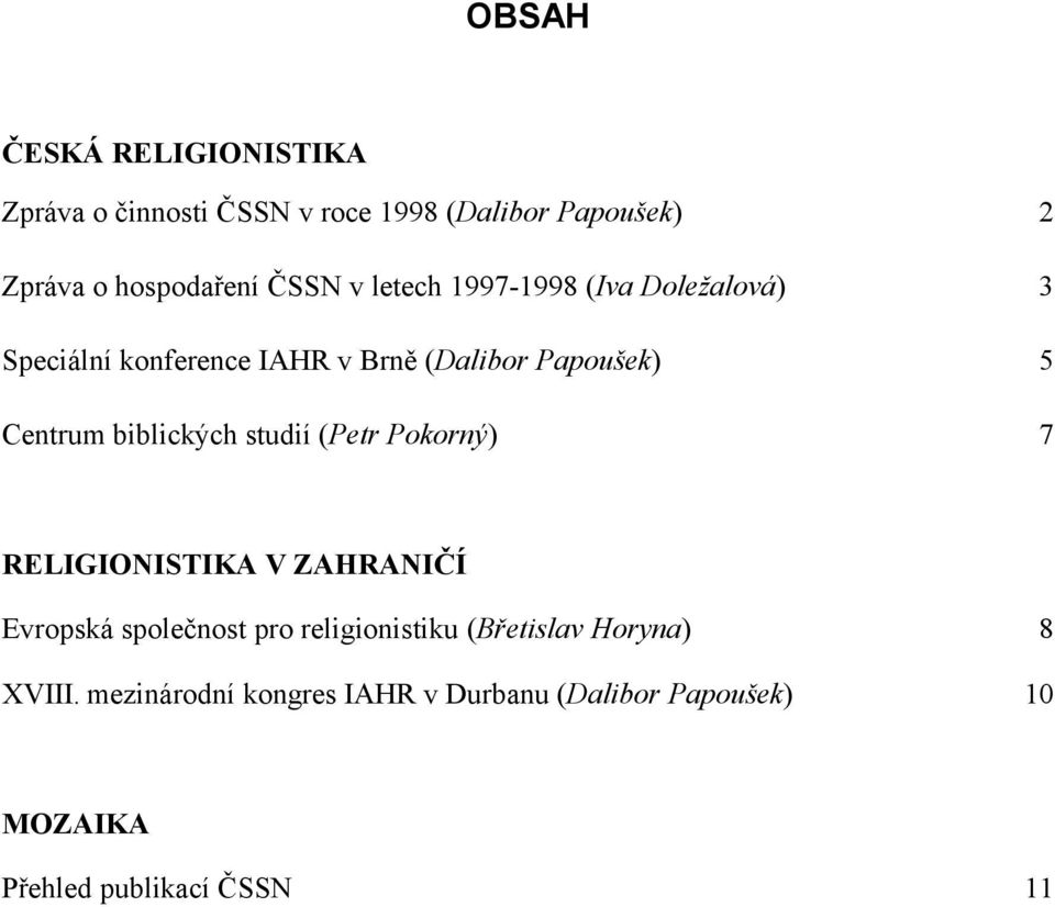 biblických studií (Petr Pokorný) 7 RELIGIONISTIKA V ZAHRANIČÍ Evropská společnost pro religionistiku