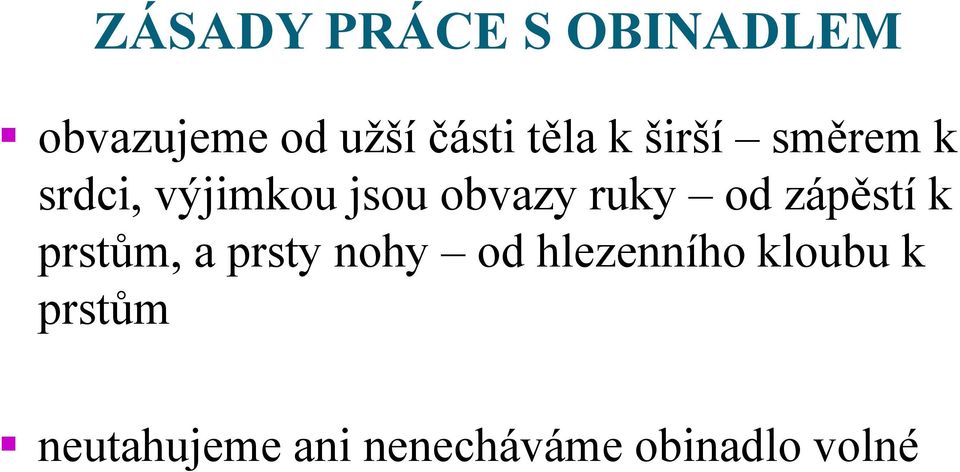 ruky od zápěstí k prstům, a prsty nohy od hlezenního