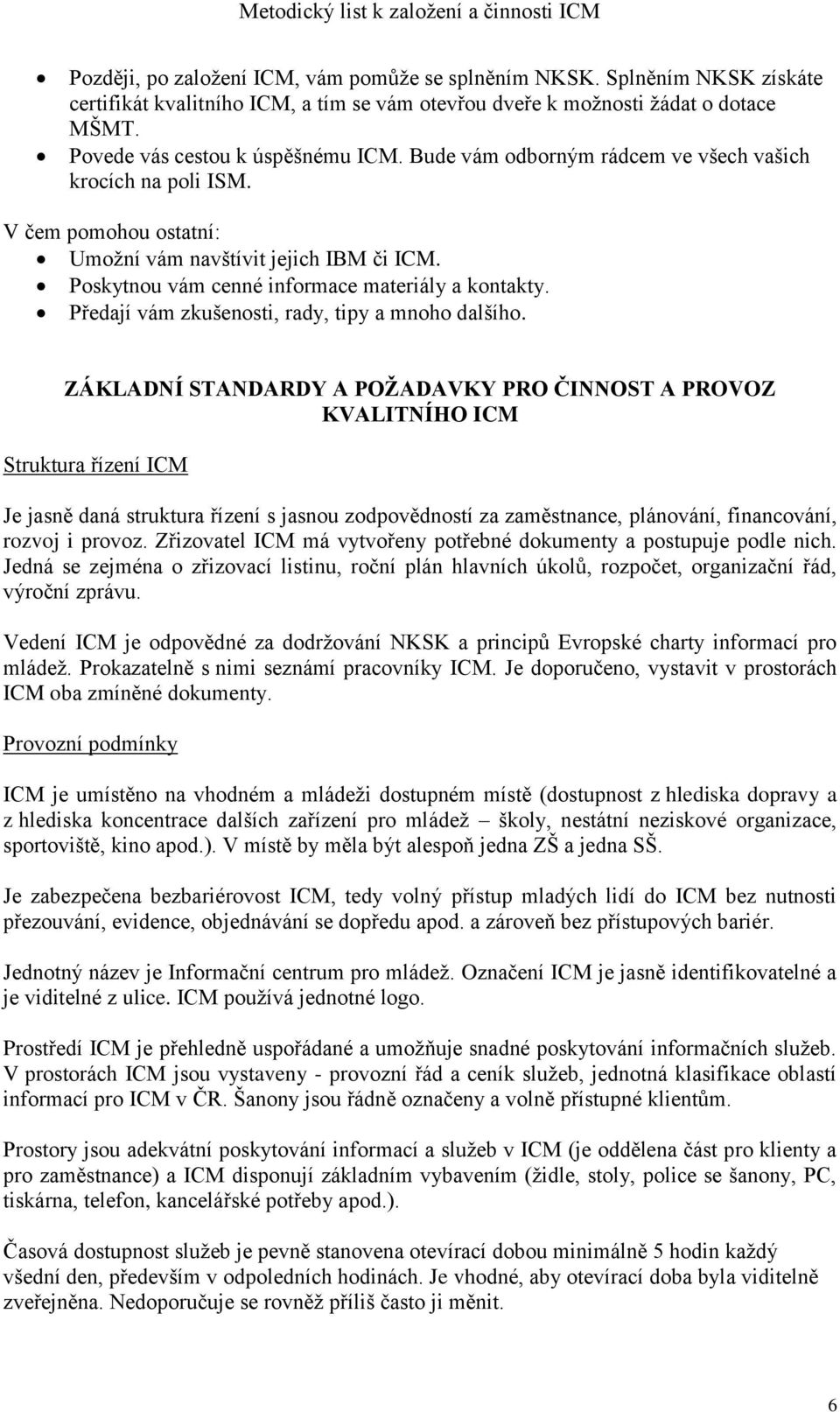 Předají vám zkušenosti, rady, tipy a mnoho dalšího.
