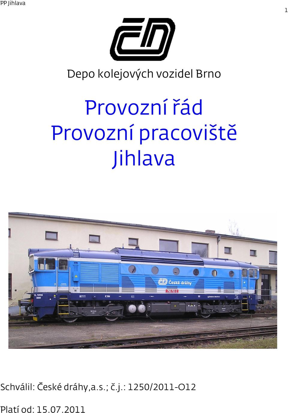 Jihlava Schválil: České dráhy,a.s.; č.
