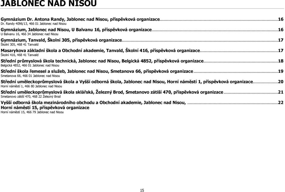 ..16 U Balvanu 16, 466 34 Jablonec nad Nisou Gymnázium, Tanvald, Školní 305, příspěvková organizace.
