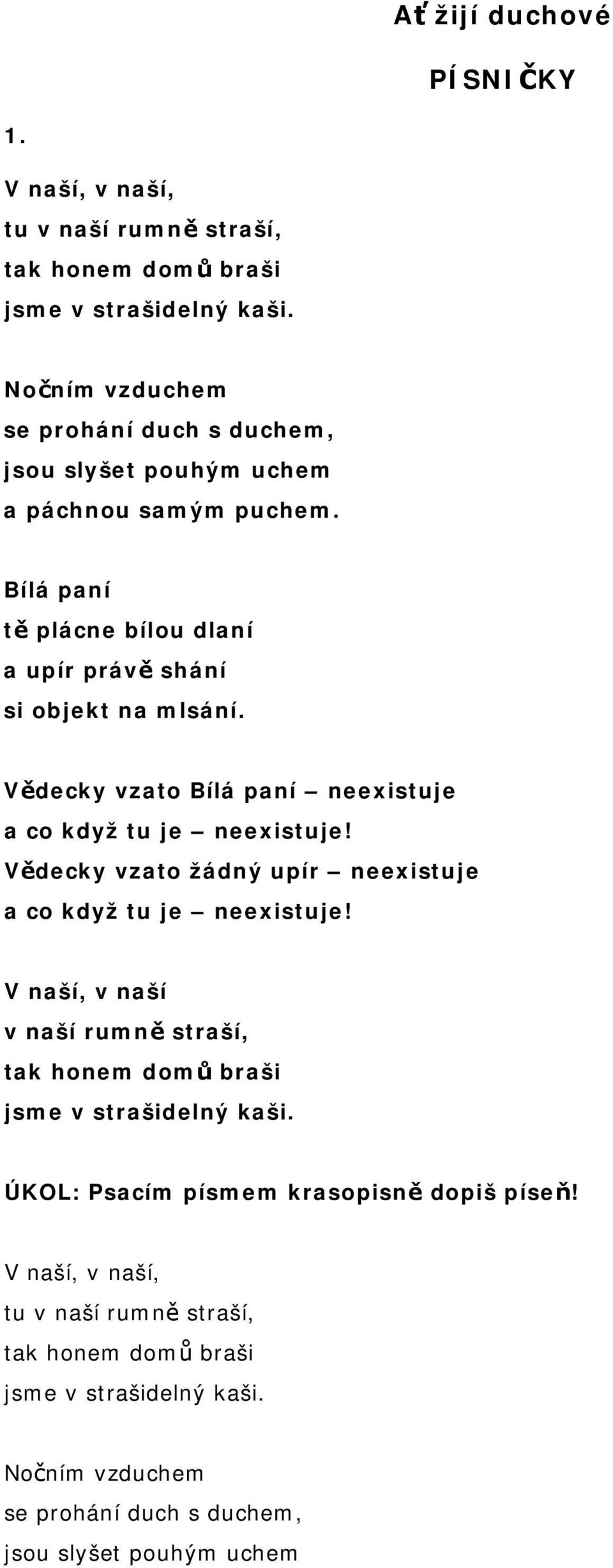 Vědecky vzato Bílá paní neexistuje a co když tu je neexistuje! Vědecky vzato žádný upír neexistuje a co když tu je neexistuje!