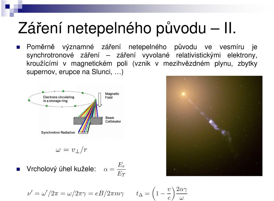 synchrotronové záření záření vyvolané relativistickými elektrony,