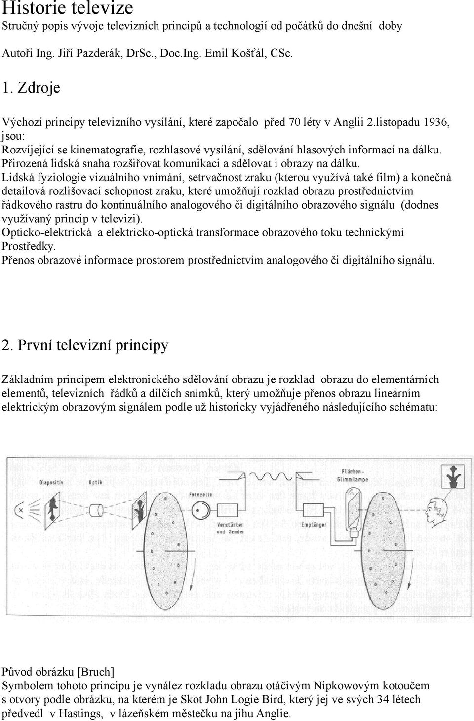 Historie televize Stručný popis vývoje televizních principů a technologií  od počátků do dnešní doby - PDF Stažení zdarma