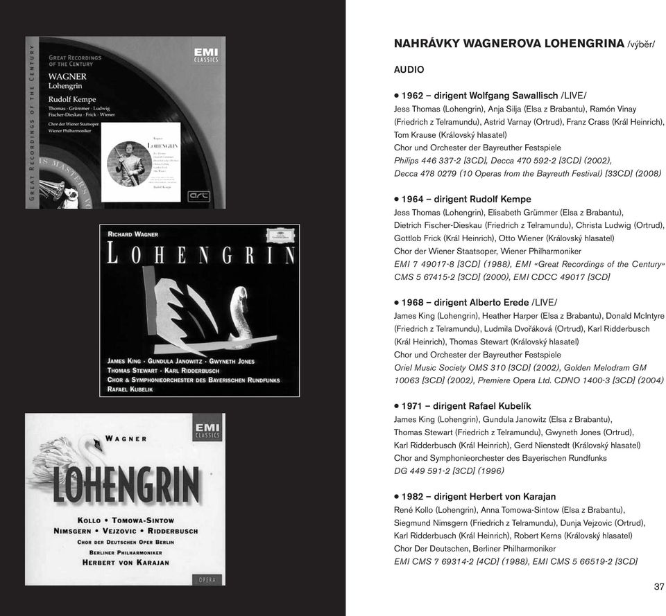 Festival) [33CD] (2008) 1964 dirigent Rudolf Kempe Jess Thomas (Lohengrin), Elisabeth Grümmer (Elsa z Brabantu), Dietrich Fischer-Dieskau (Friedrich z Telramundu), Christa Ludwig (Ortrud), Gottlob