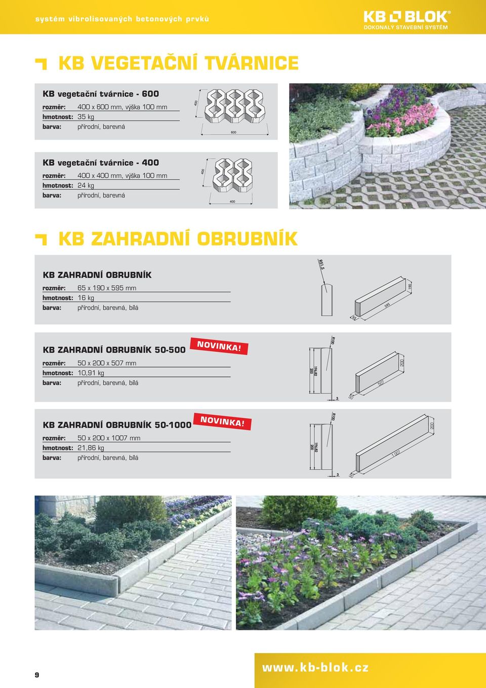 OBRUBNÍK rozměr: 65 x 190 x 595 mm hmotnost: 16 kg barva: přírodní, barevná, bílá KB ZAHRADNÍ OBRUBNÍK 50-500 NOVINKA!