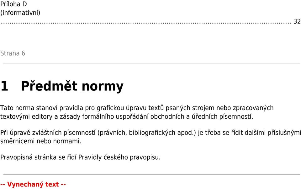 zpracovaných textovými editory a zásady formálního uspořádání obchodních a úředních písemností.