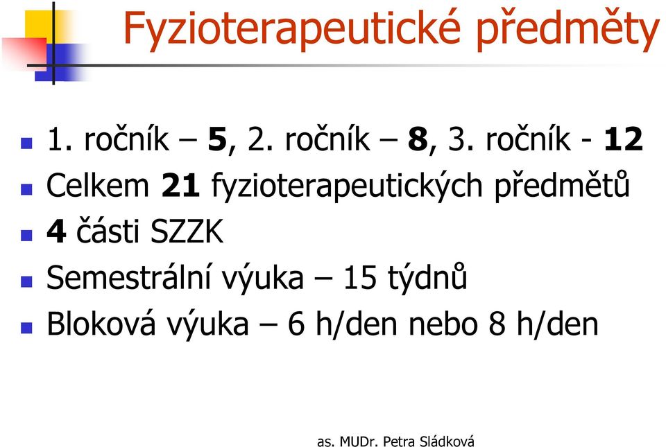 ročník - 12 Celkem 21 fyzioterapeutických