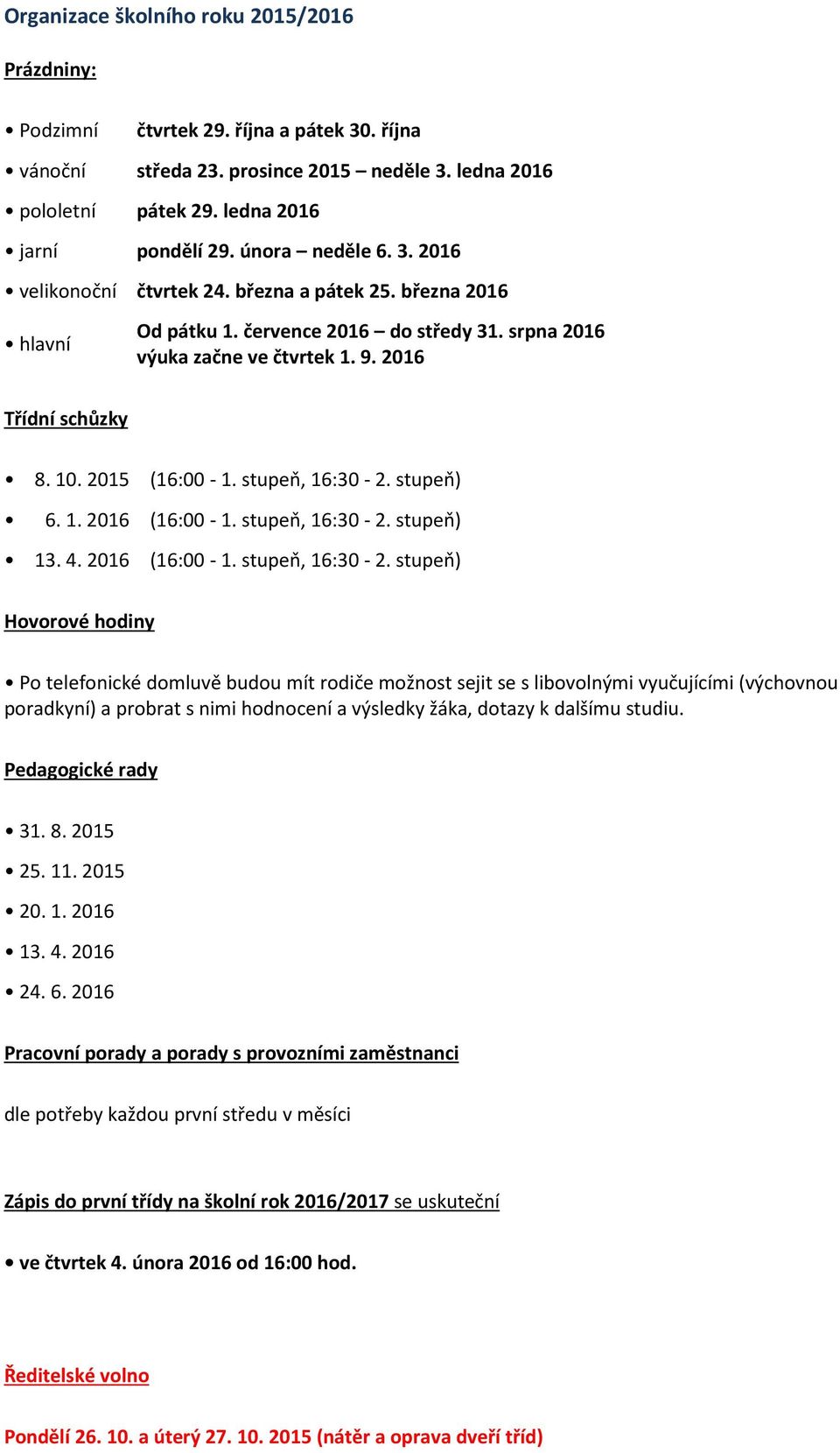 2015 (16:00-1. stupeň, 16:30-2.