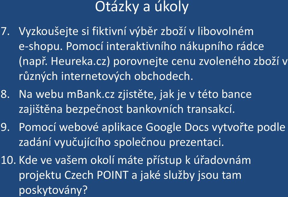 cz zjistěte, jak je v této bance zajištěna bezpečnost bankovních transakcí. 9.