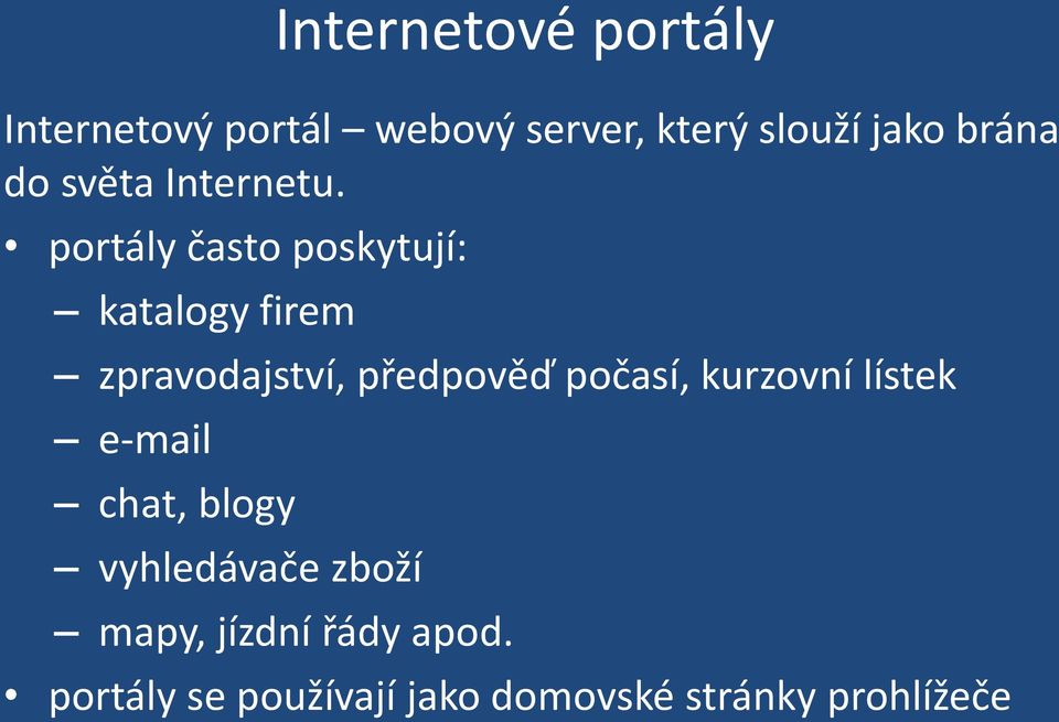 portály často poskytují: katalogy firem zpravodajství, předpověď počasí,