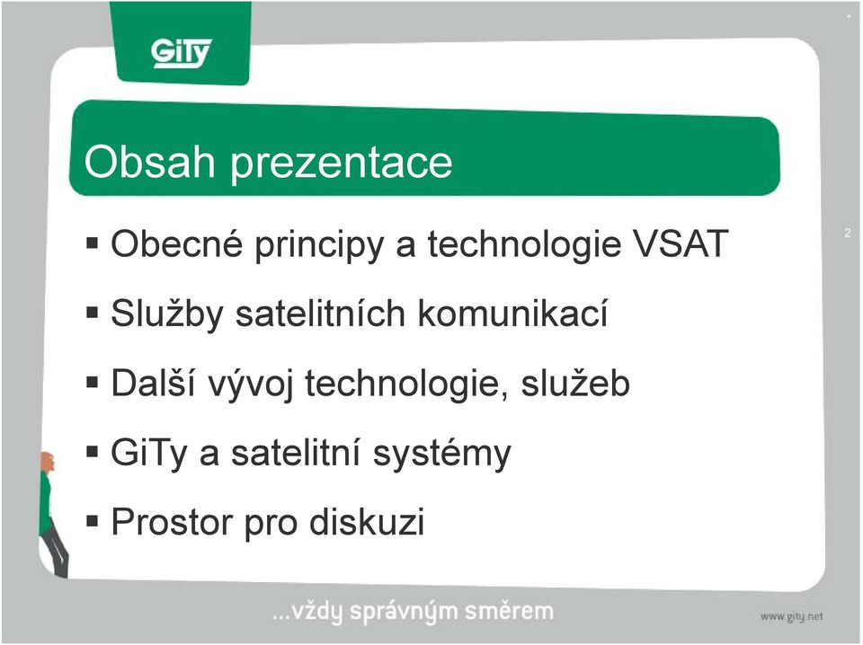komunikací Další vývoj technologie,