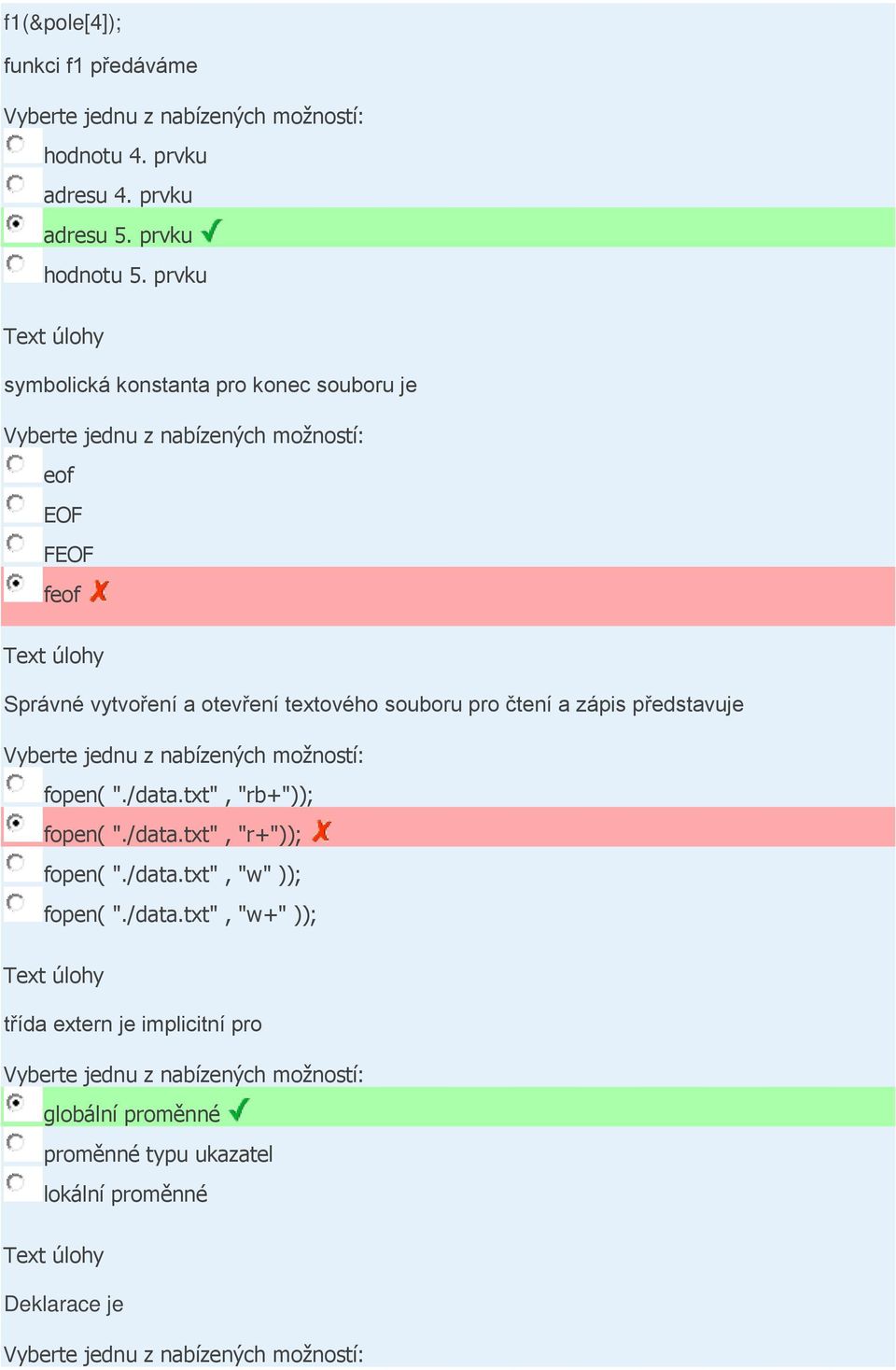 pro čtení a zápis představuje fopen( "./data.txt", "rb+")); fopen( "./data.txt", "r+")); fopen( "./data.txt", "w" )); fopen( ".