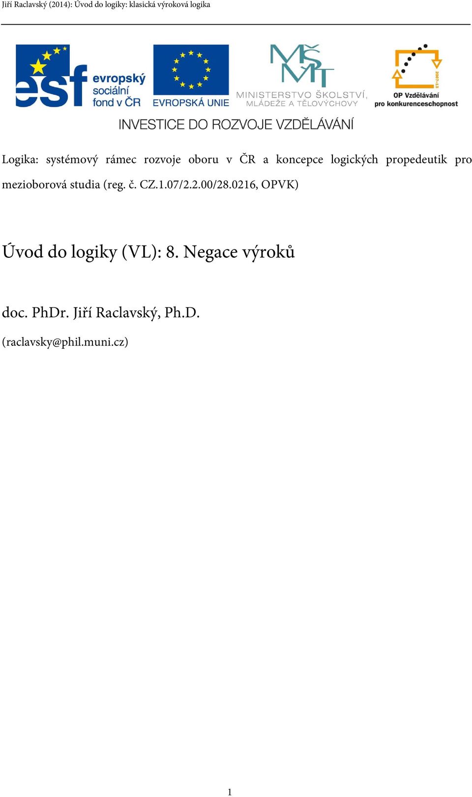 07/2.2.00/28.0216, OPVK) Úvod do logiky (VL): 8.