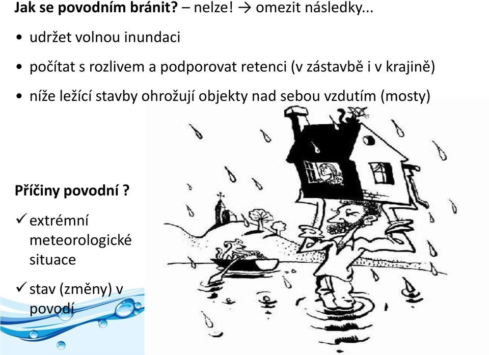 (v zástavbě i v krajině) níže ležící stavby ohrožují objekty nad