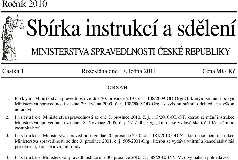 prosince 2010, č. j. 113/2010-OD-ST, kterou se mění instrukce Ministerstva spravedlnosti ze dne 18. července 2006, č. j. 271/2005-Org.