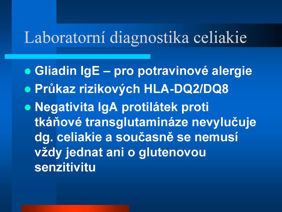 protilátek proti tkáňové transglutamináze nevylučuje dg.