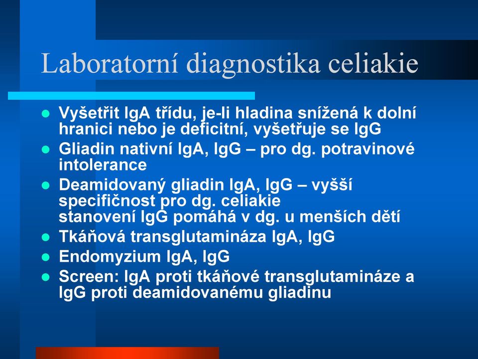 potravinové intolerance Deamidovaný gliadin IgA, IgG vyšší specifičnost pro dg.