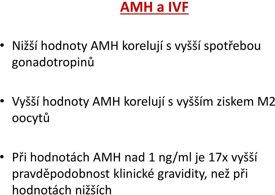 M2 oocytů Při hodnotách AMH nad 1 ng/ml je 17x vyšší